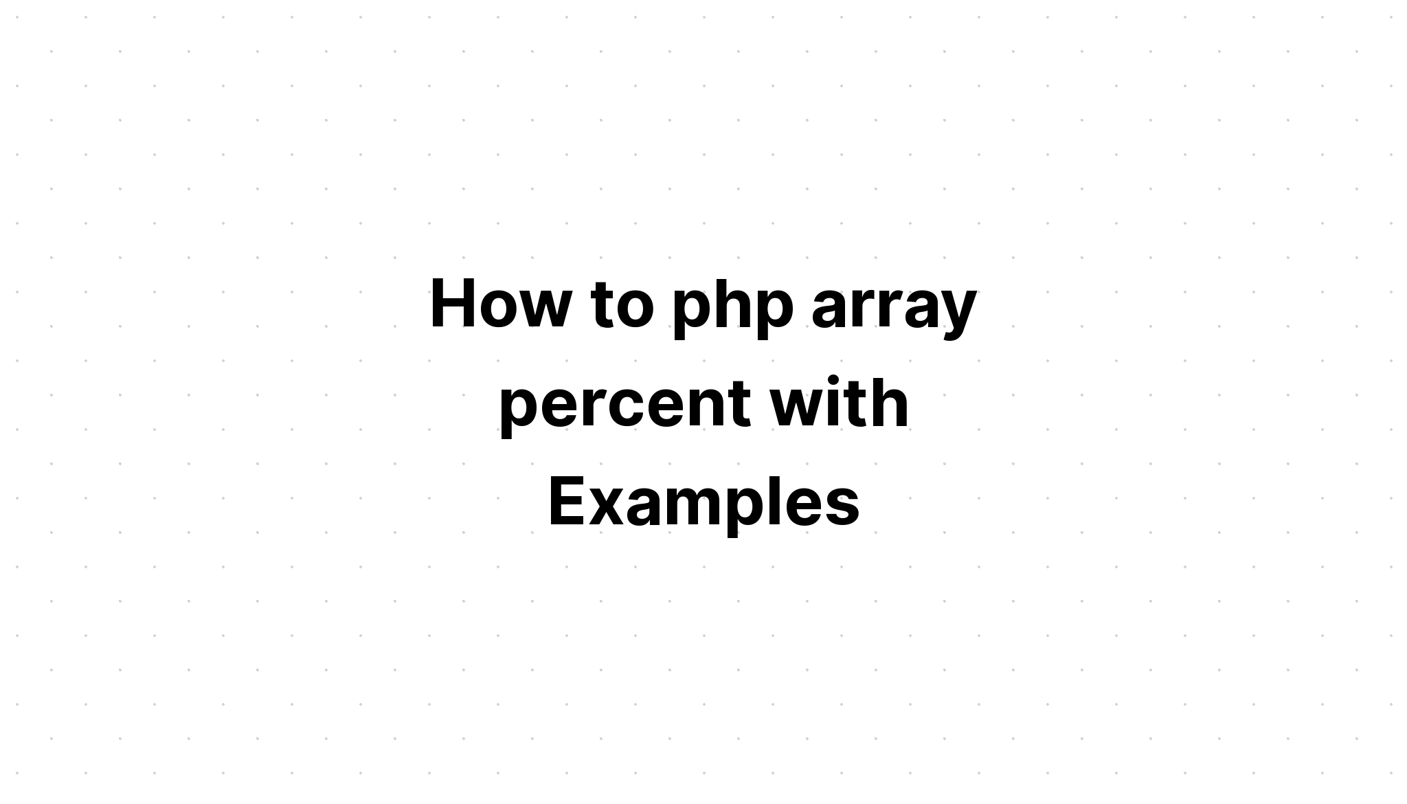 Cách php mảng phần trăm với các ví dụ